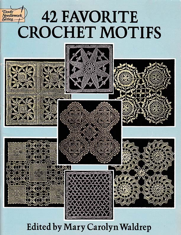 42 Favorite Crochet Motifs | Edited by Mary Carolyn Waldrep