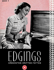 Edgings Crocheted-Knitted-Tatted | Book 7 | American Thread Company